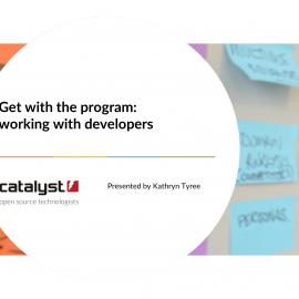 Get with the program: working with developers, Kathryn Tyree