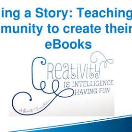 Telling a Story: Teaching our community to create their own eBooks, Leeann Morgan