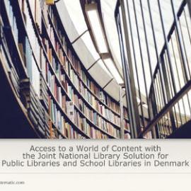 Access to a World of Content withthe Joint National Library Solution for Public Libraries and School Libraries in Denmark, Michael Holm