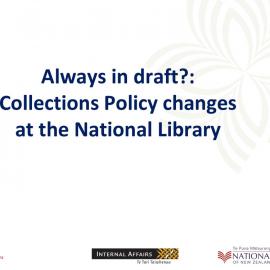 Always in draft?: Collections Policy changes at the National Library, National Library of New Zealand