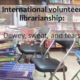 International volunteer librarianship: Dewey, sweat, and tears, Aubrey Kirkpatrick