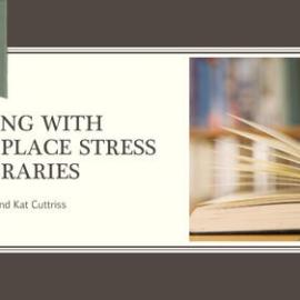 Dealing with workplace Stress in libraries, Beth Wishart & Kat Cutriss
