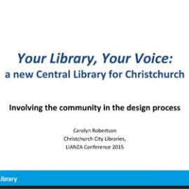 Your Library, Your Voice:a new Central Library for Christchurch, Carolyn Robertson