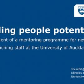 Building people potential: Development of a mentoring programme for new library teaching staff at the University of Auckland, Tricia Bingham