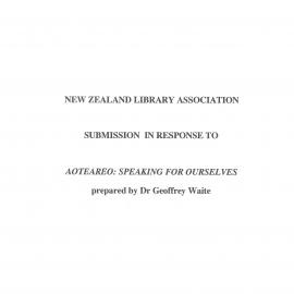  New Zealand Library Association Submission in Response to Aoteareo: Speaking for Ourselves