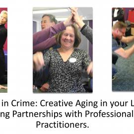 Partners in Crime:  Creative Aging in your Library.  Forming Partnerships with Professional Art Practitioners.