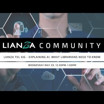 LIANZA TEL SIG Webinar - Explaining AI: What librarians need to know!