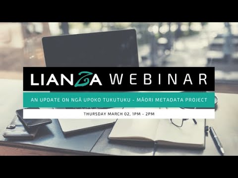 LIANZA Webinar - An Update on Ngā Upoko Tukutuku - Māori Metadata Project