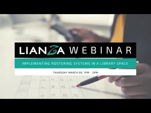 LIANZA Webinar - Implementing Rostering Systems in a Library Space