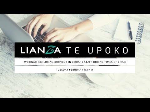 LIANZA Te Upoko o te Ika a Māui - Exploring burnout in library staff during COVID times