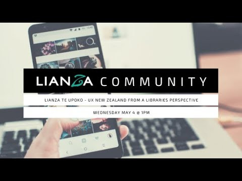 LIANZA Te Upoko - UX New Zealand from a libraries perspective
