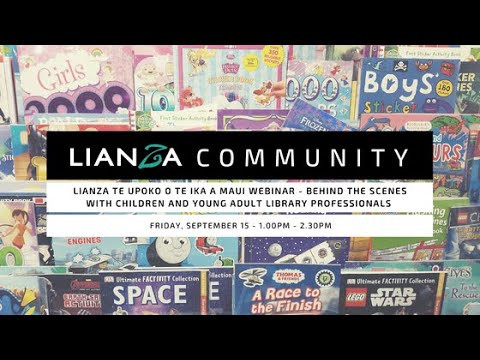 LIANZA Te Upoko Webinar - Behind the scenes with children and young adult library professionals