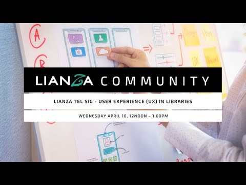 LIANZA TEL SIG Webinar - User Experience (UX) in Libraries