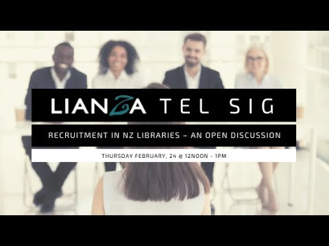 LIANZA TEL SIG Recruitment in NZ Libraries webinar 24 February 2022