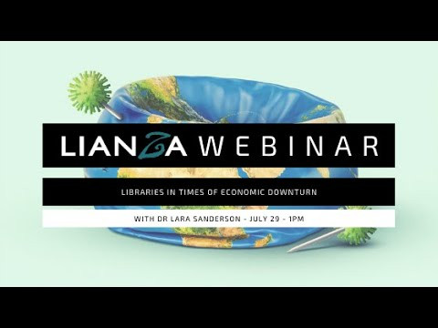 LIANZA WEBINAR - LIBRARIES IN TIMES OF ECONOMIC DOWNTURN Wednesday July 29, 1PM.