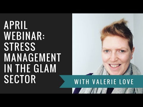 April Webinar on Managing Stress in the GLAM Sector
